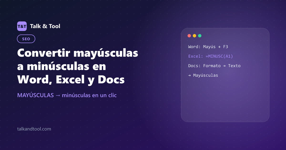 Convertir mayúsculas a minúsculas en Word, Excel y Docs